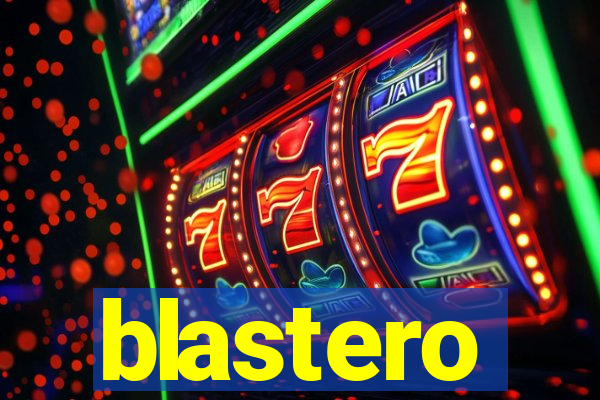 blastero