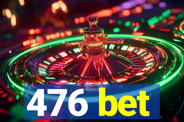 476 bet