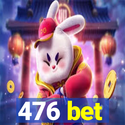 476 bet