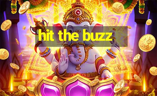 hit the buzz