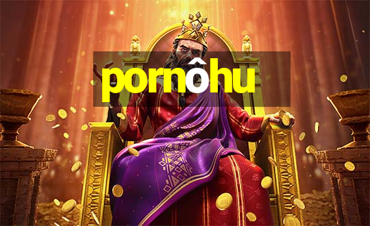 pornôhu