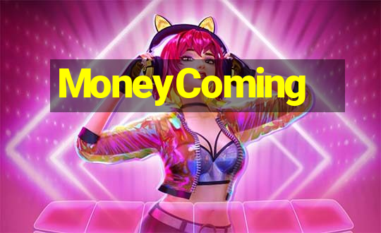 MoneyComing