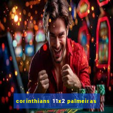 corinthians 11x2 palmeiras