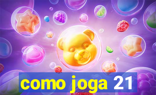 como joga 21