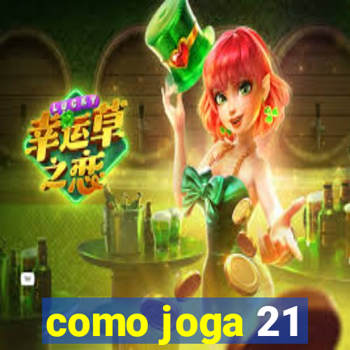 como joga 21