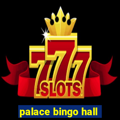 palace bingo hall