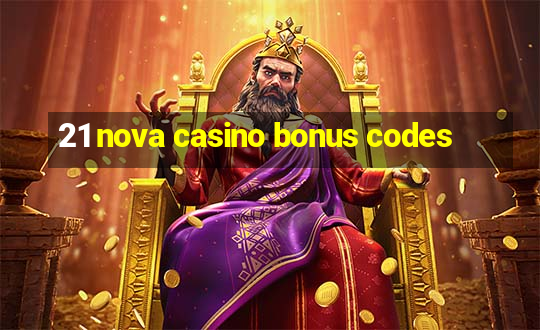 21 nova casino bonus codes