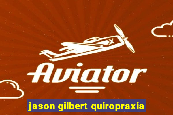 jason gilbert quiropraxia