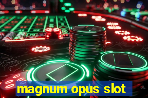 magnum opus slot