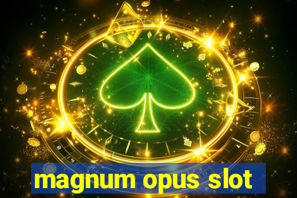 magnum opus slot