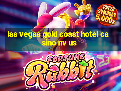 las vegas gold coast hotel casino nv us