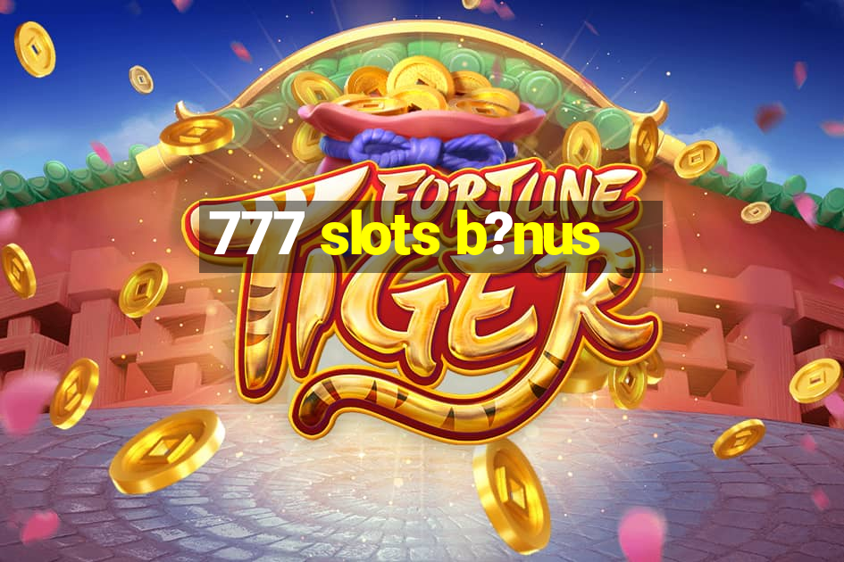 777 slots b?nus