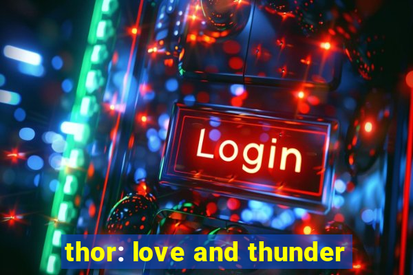 thor: love and thunder