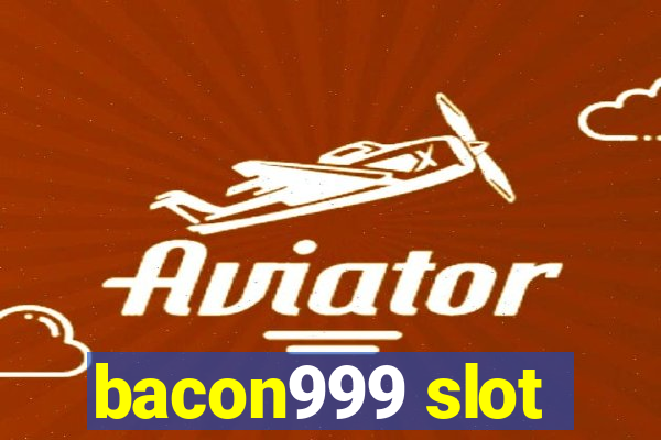 bacon999 slot