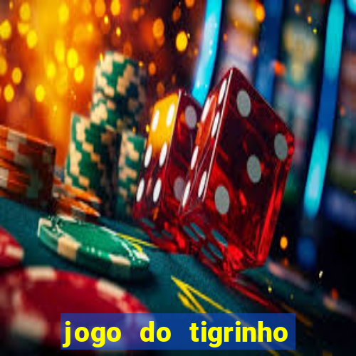 jogo do tigrinho para baixar