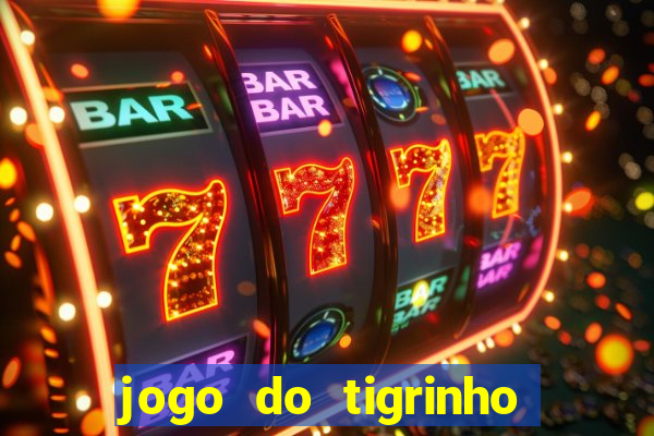 jogo do tigrinho para baixar