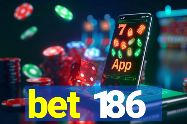 bet 186