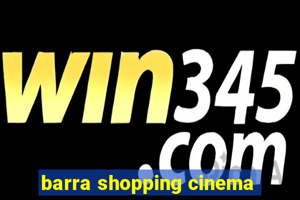 barra shopping cinema