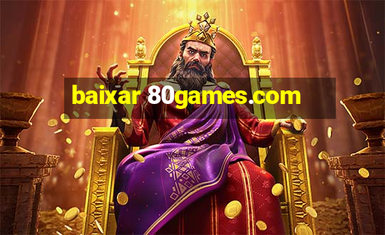 baixar 80games.com