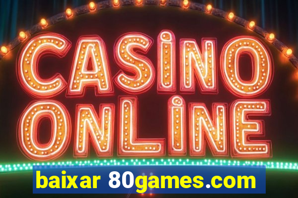 baixar 80games.com