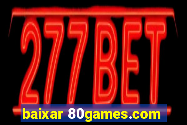 baixar 80games.com