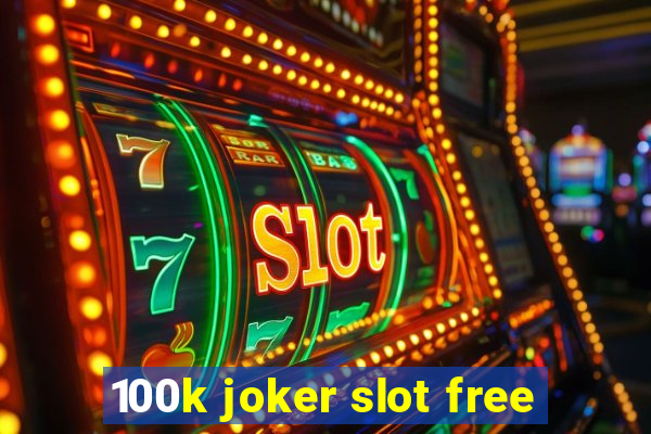 100k joker slot free