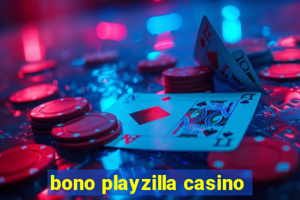 bono playzilla casino