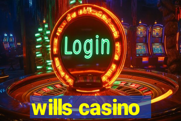 wills casino