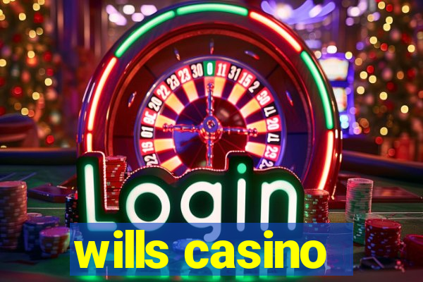 wills casino