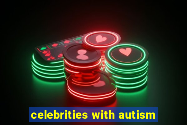 celebrities with autism