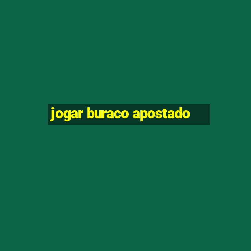 jogar buraco apostado