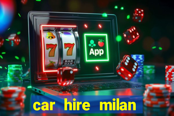 car hire milan bergamo airport