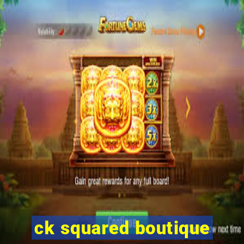 ck squared boutique