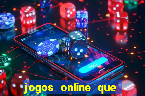 jogos online que dar dinheiro