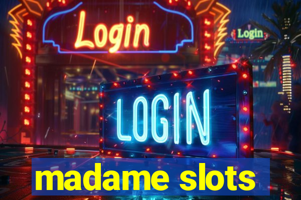 madame slots