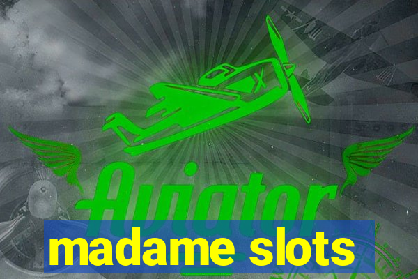 madame slots