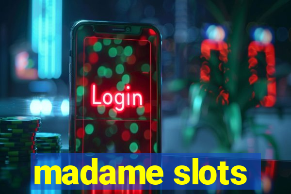 madame slots