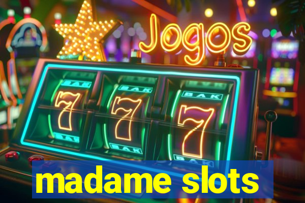 madame slots