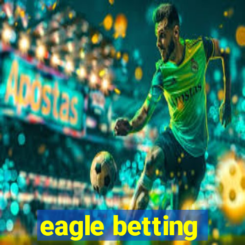 eagle betting