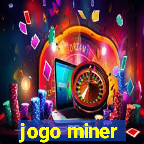 jogo miner