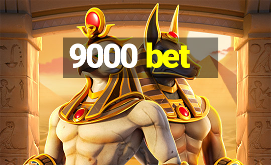 9000 bet