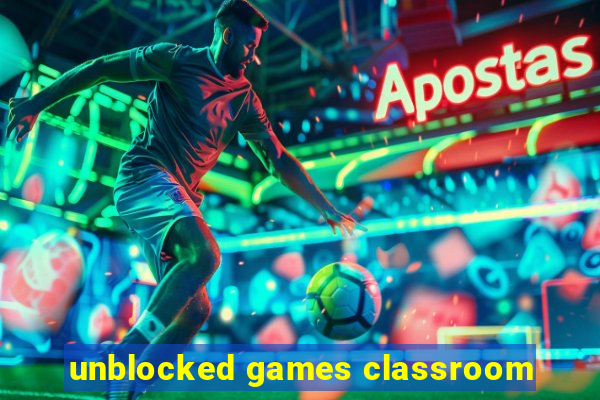 unblocked games classroom