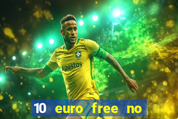 10 euro free no deposit casino