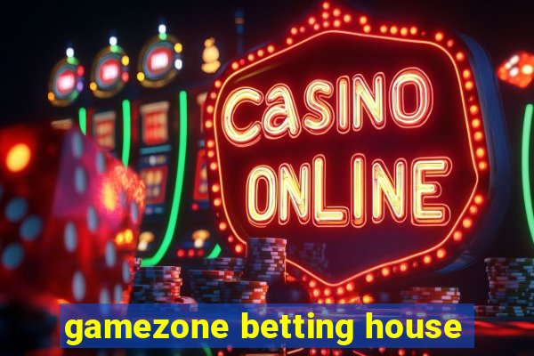 gamezone betting house