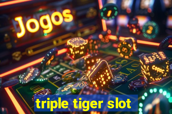 triple tiger slot