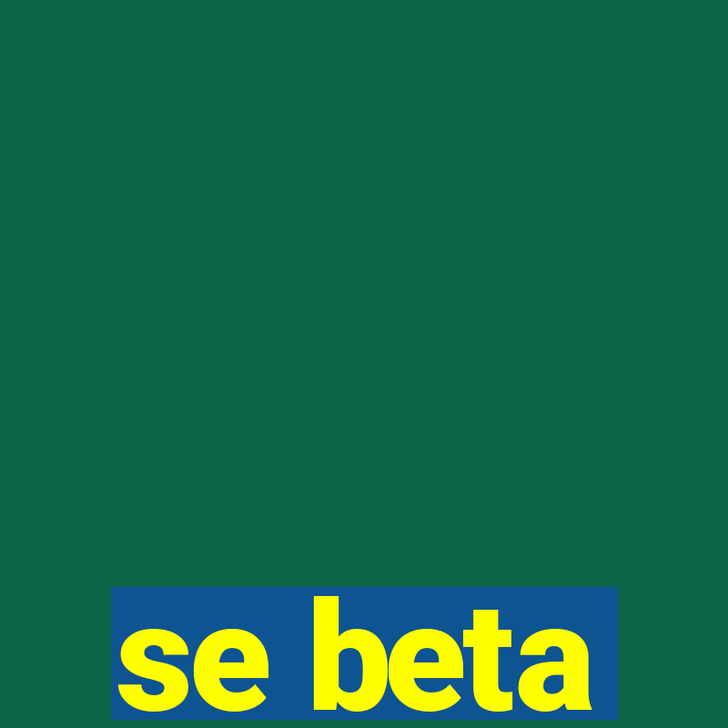 se beta