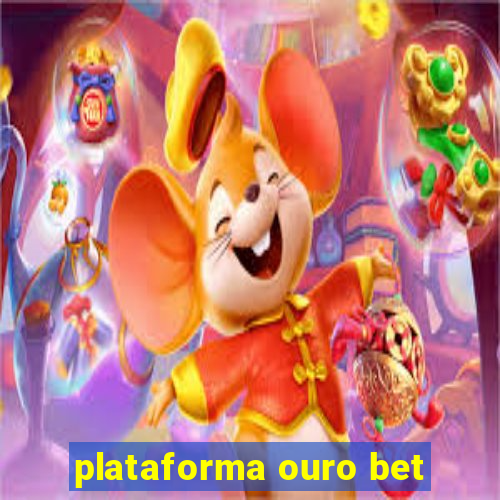 plataforma ouro bet