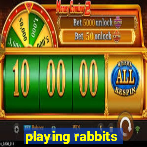 playing rabbits