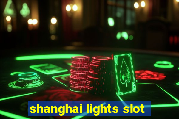 shanghai lights slot