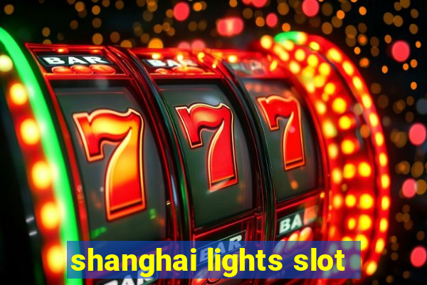 shanghai lights slot